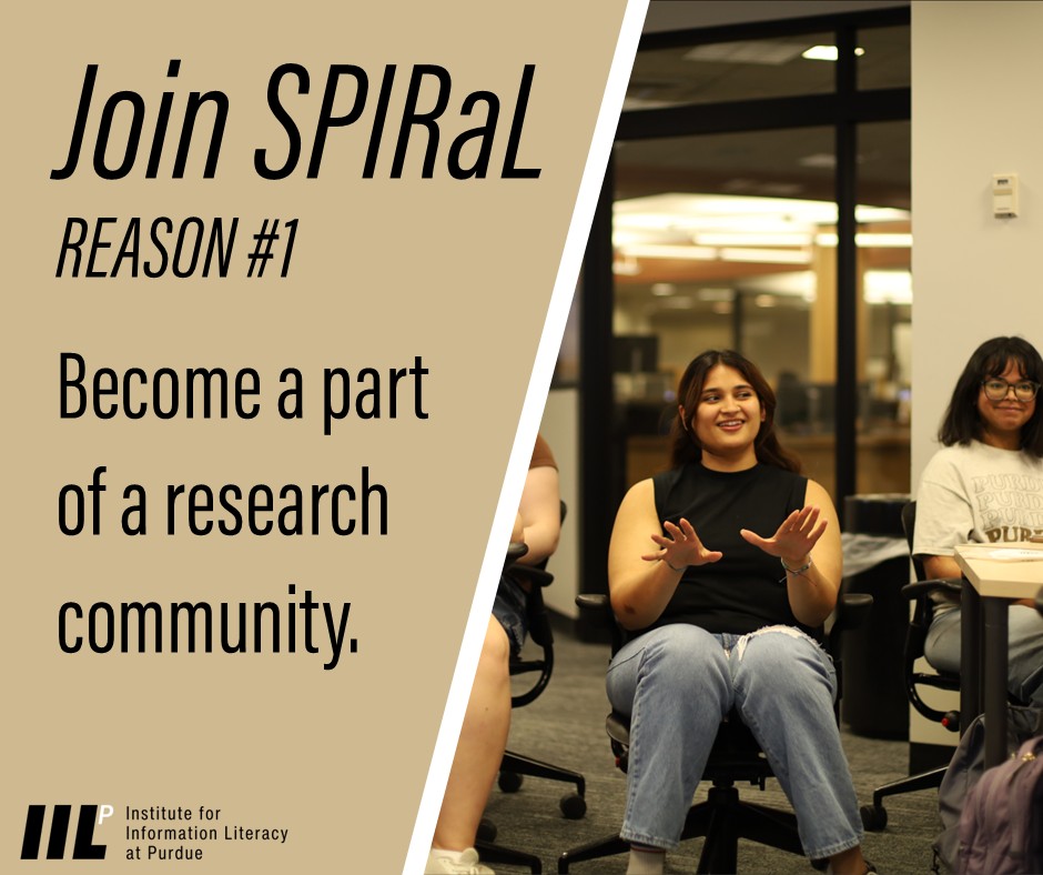 A promotional graphic with text on the left reading “Join SPIRaL. Reason #1: Become a part of a research community.” On the right, several students sit in a classroom or study space, engaged in discussion. The logo for the Institute for Information Literacy at Purdue appears at the bottom left.