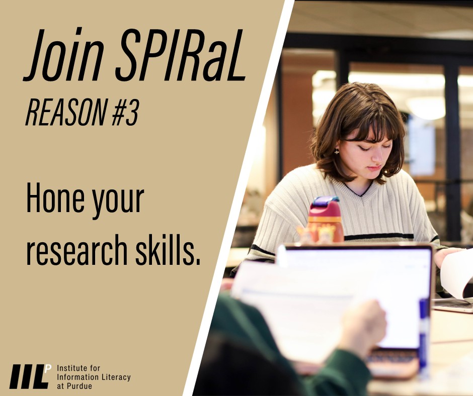 Graphic promoting SPIRaL. Text on the left reads: ‘Join SPIRaL. Reason #3: Hone your research skills.’ On the right, an individual sits at a table in a library or study space, working on a laptop with books and a water bottle nearby. The Institute for Information Literacy at Purdue logo appears in the bottom left corner.